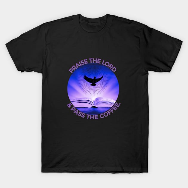 PRAISE THE LORD... T-Shirt by GumoApparelHub